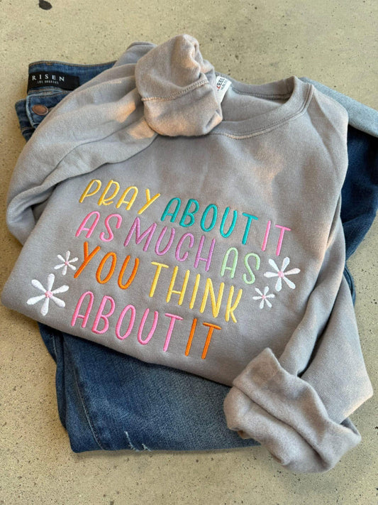 Pray about it as much as you think about it